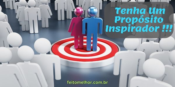FeitoMelhor.com - Tenha Um Propósito Inspirador