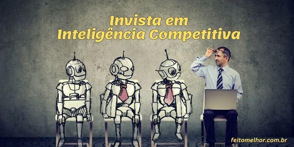 FeitoMelhor.com - Invista em Inteligência Competitiva