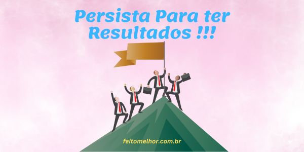 FeitoMelhor.com - Persista Até Obter Resultados