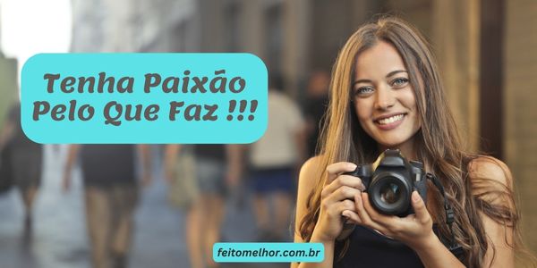 FeitoMelhor.com - Tenha Paixão Pelo Que Faz