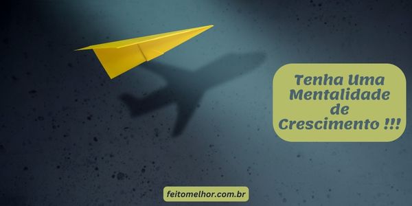 FeitoMelhor.com - Mantenha Uma Mentalidade de Crescimento