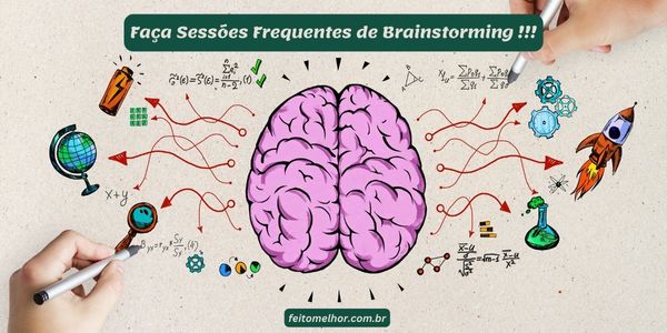 FeitoMelhor.com - Organize Sessões Frequentes de Brainstorming