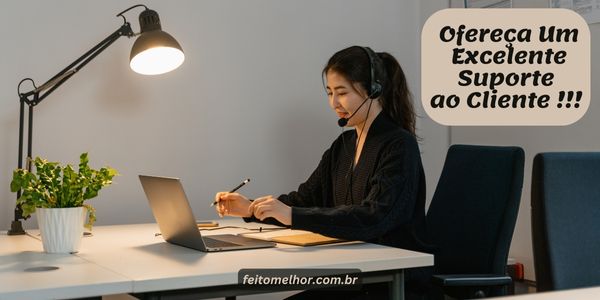 FeitoMelhor.com - Ofereça Um Excelente Suporte ao Cliente